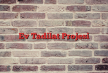 Ev Tadilat Projesi