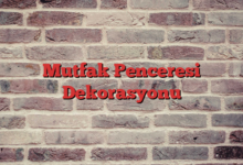 Mutfak Penceresi Dekorasyonu