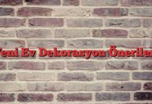 Yeni Ev Dekorasyon Önerileri