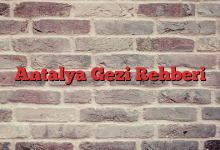 Antalya Gezi Rehberi