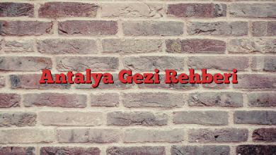 Antalya Gezi Rehberi