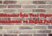Mekanlar İçin Yeni Sigara Düzenlemesi ve Sağlık Paketi