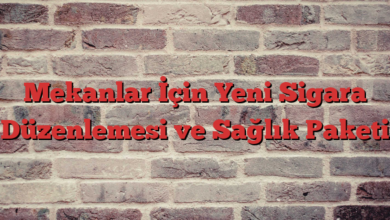 Mekanlar İçin Yeni Sigara Düzenlemesi ve Sağlık Paketi
